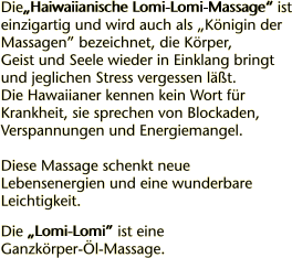 Die„Haiwaiianische Lomi-Lomi-Massage“ ist einzigartig und